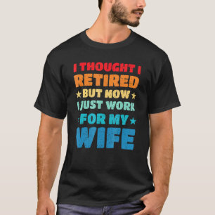 Camiseta Aposentado, Mas Agora Trabalho Para O Meu Relatóri