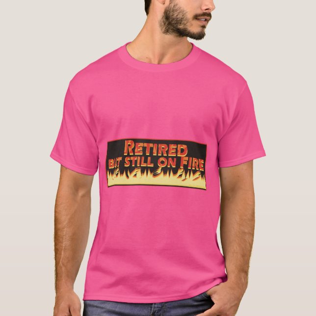 Camiseta Aposentado, mas ainda em chamas (Frente)