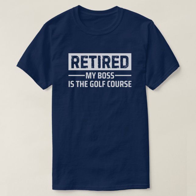 Camiseta Aposentado Meu Chefe É O Campo de Golfe Presente D (Frente do Design)
