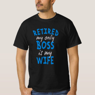Camiseta Aposentado meu único chefe é minha esposa