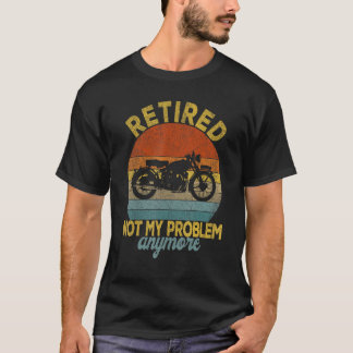 Camiseta Aposentado Não É Meu Problema Mais Retireme De Mot