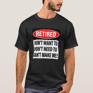 Camiseta Aposentado Não quer não precisa me fazer