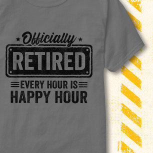 Camiseta Aposentado Oficialmente Hora Feliz Citação Diverti