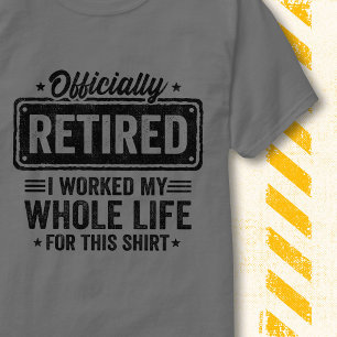 Camiseta Aposentado Oficialmente Trabalhou a Vida Toda Cita