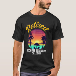 Camiseta Aposentado Porque Esta É Minha Vocação Pessoa Apos