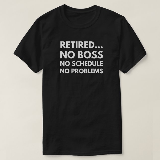 Camiseta Aposentado Sem Chefe Sem Agendar Reforma Engraçada (Frente do Design)