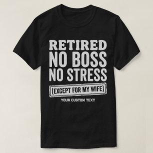 Camiseta Aposentado Sem Chefe Sem Estresse Exceto Por Minha