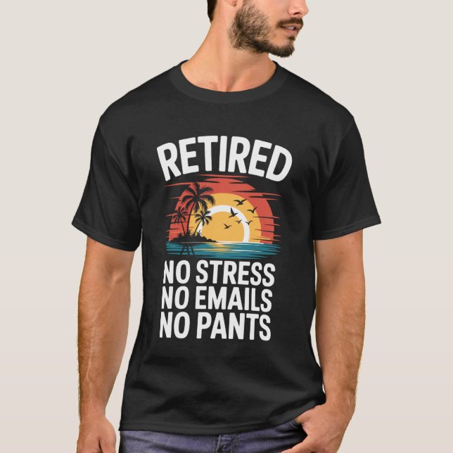 Camiseta Aposentado Sem Estresse Sem E-mails Sem Calças Div (Frente)