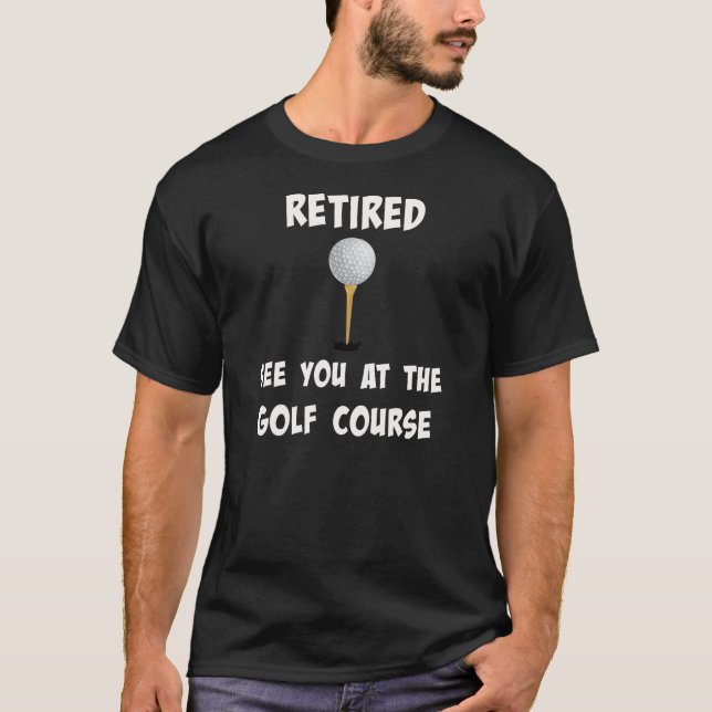 Camiseta "Aposentado. Vejo você no campo de golfe" (Frente)