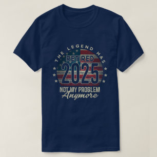Camiseta Aposentadoria 2025 Aposentado Não É Mais Meu Probl