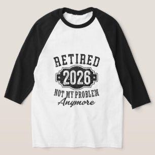 Camiseta Aposentadoria 2026 Não É Mais Meu Problema Engraça