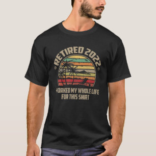 Camiseta Aposentadoria Aposentada 2022 Eu Trabalhei Toda A