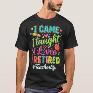 Camiseta Aposentadoria Divertida Eu Vim Eu Ensinei Eu Amava