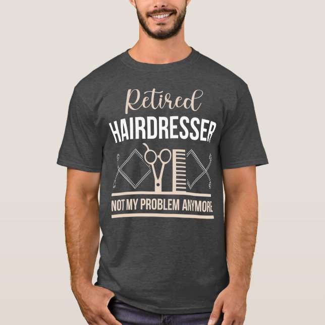 Camiseta Aposentadoria Hairdresser Engraçado Presente Apose (Frente)