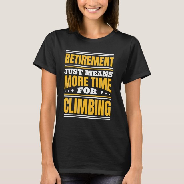 Camiseta Aposentar Mais Tempo Para Subir (Frente)