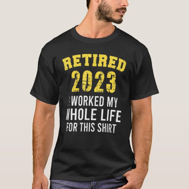 Camiseta Aposentem-Se 2023 Que Trabalhei Toda A Minha Vida  (Frente)