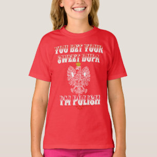 Camiseta APOSTA SUA DOCE DUPA, EU SOU UMA T-Shirt POLONESA