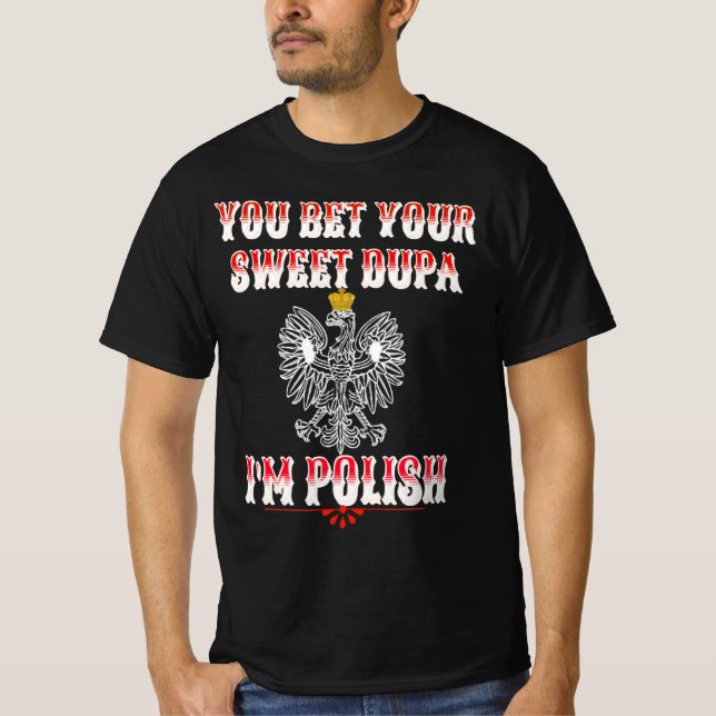 Camiseta APOSTA SUA DOCE DUPA, EU SOU UMA T-Shirt POLONESA (Frente)