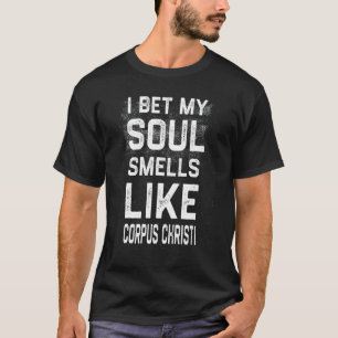 Camiseta Aposto Que Minha Alma Cheira Como Corpus Christi.