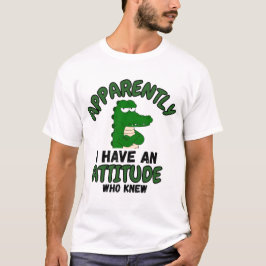 Camiseta Apparently I Have an Attitude Who Knew Funny Cart