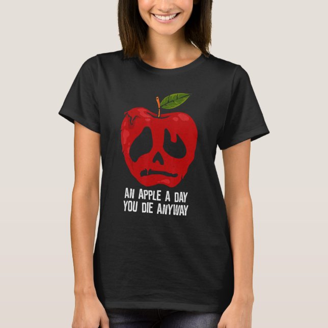 Camiseta Apple a day You Die Anyway   Saying (Frente)