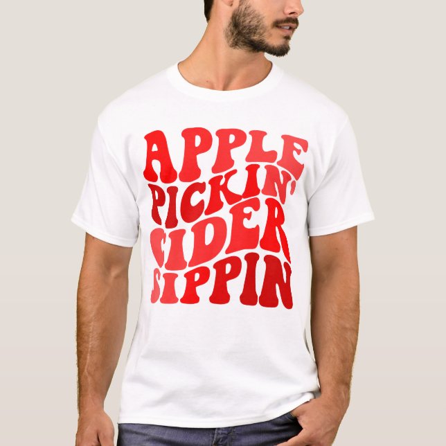 Camiseta Apple Pickin' Cider Sippin' Apple Lover Apple (Frente)