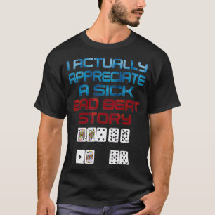 Camiseta Appreciate Sick Bad Beat Full Straddle No Tilt Gam