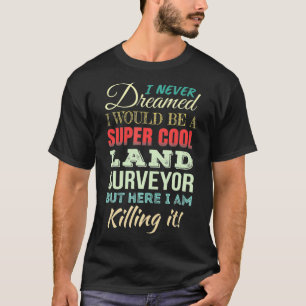 Camiseta Apreciação de Presente Funny Surveyor Land