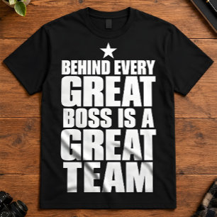Camiseta Apreciação do Chefe por trás de Cada Grande Equipe