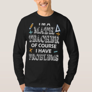 Camiseta Apreciação Do Professor De Matemática Eu Tenho Pro
