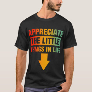 Camiseta Aprecie As Coisas Pequenas Na Vida