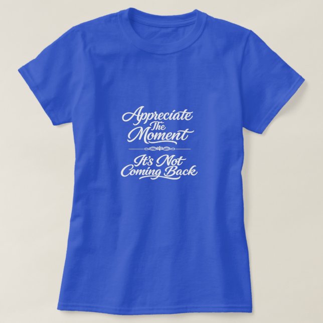 Camiseta Aprecie O Momento (Frente do Design)