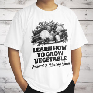 Camiseta Aprenda a Cultivar Legumes em vez de Eleger