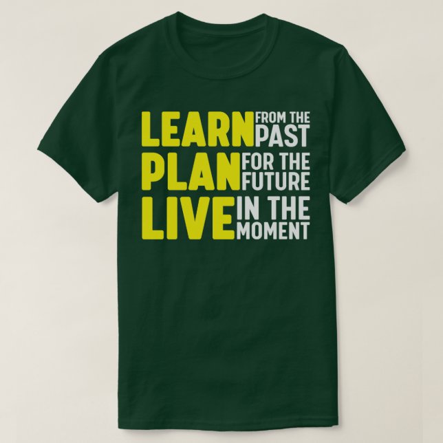 Camiseta Aprenda com o plano anterior para o futuro ao vivo (Frente do Design)