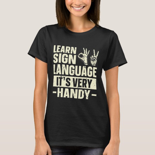 Camiseta Aprender a linguagem de sinais É muito útil a cons (Frente)