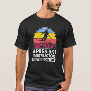 Camiseta Apres Ski Instrutor First Lesson Is Free Skiing T