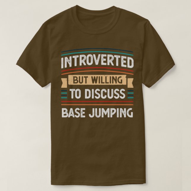 Camiseta Apresentado disposto a discutir o salto base (Frente do Design)