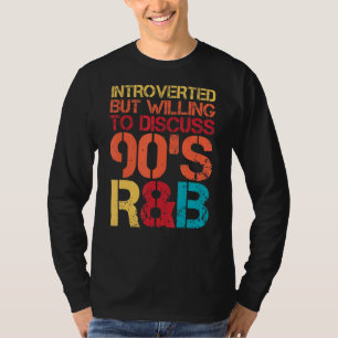 Camiseta Apresentado, mas disposto a discutir 90s Rnb R&b I