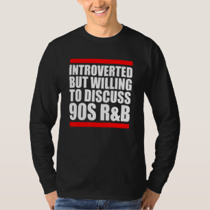 Camiseta Apresentado, mas disposto a discutir 90s Rnb R&b I