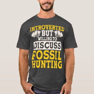 Camiseta Apresentado Mas Disposto A Discutir A Caça Fóssil