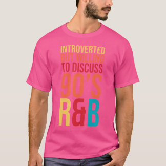 Camiseta Apresentado, Mas Disposto A Discutir A Entrada Rnb