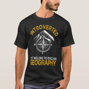 Camiseta Apresentado, Mas Disposto A Discutir A Geografia D