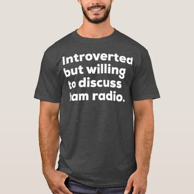 Camiseta Apresentado, Mas Disposto A Discutir A Rádio Ham (Frente)