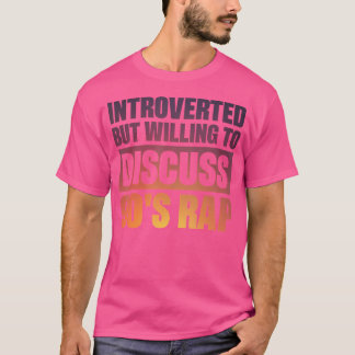 Camiseta Apresentado, Mas Disposto A Discutir A Rap Dos 90