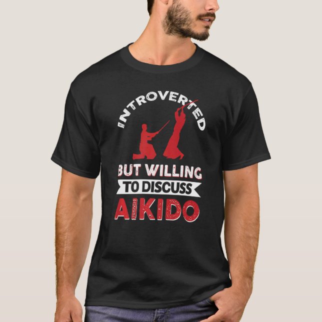 Camiseta Apresentado Mas Disposto A Discutir Aikido (Frente)