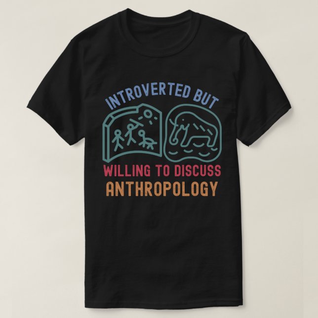 Camiseta Apresentado, Mas Disposto A Discutir Antropologia (Frente do Design)