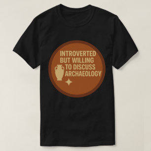 Camiseta Apresentado mas disposto a discutir arqueologia