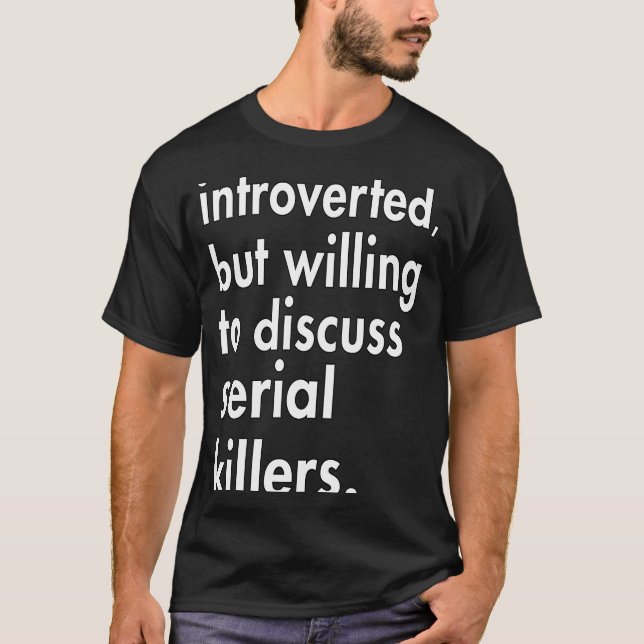 Camiseta Apresentado mas disposto a discutir assassinos em  (Frente)