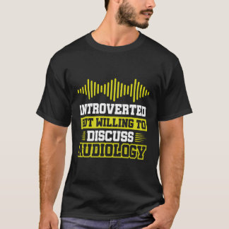 Camiseta Apresentado, Mas Disposto A Discutir Audiologia