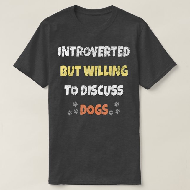 Camiseta Apresentado, Mas Disposto A Discutir Cachorros (Frente do Design)